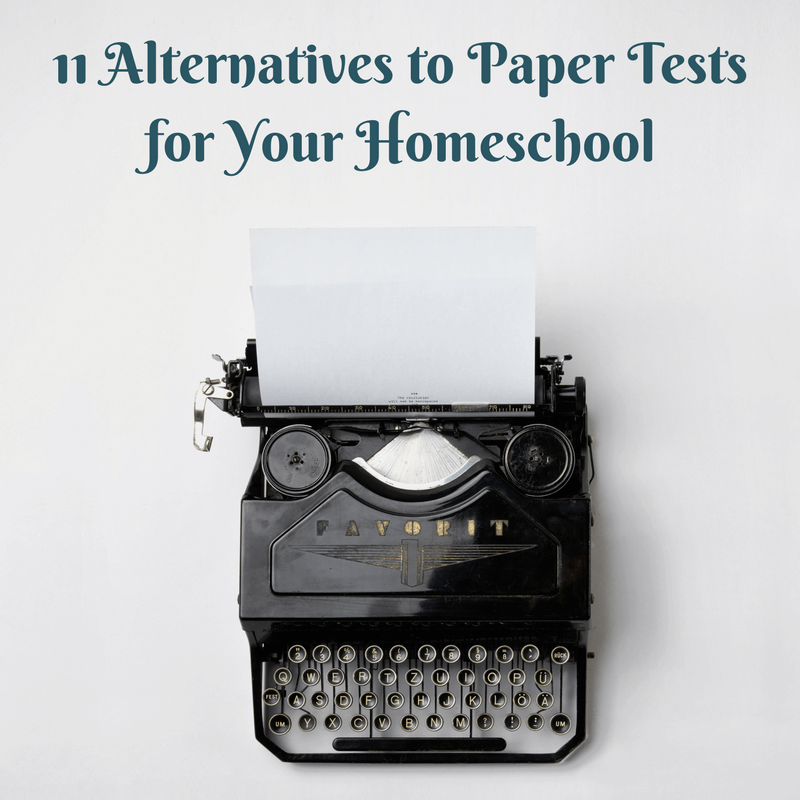11 Alternatives to Paper Tests for your Homeschool